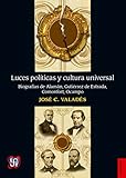 Luces políticas y cultura universal (Spanish Edition) by José C. Valadés
