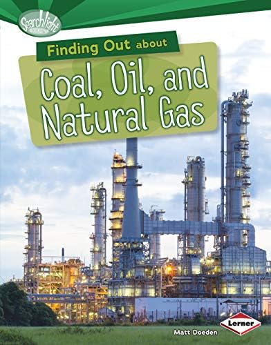 Finding Out about Coal, Oil, and Natural Gas (Searchlight Books What Are Energy Sources?) Library Binding – 1 Aug 2014