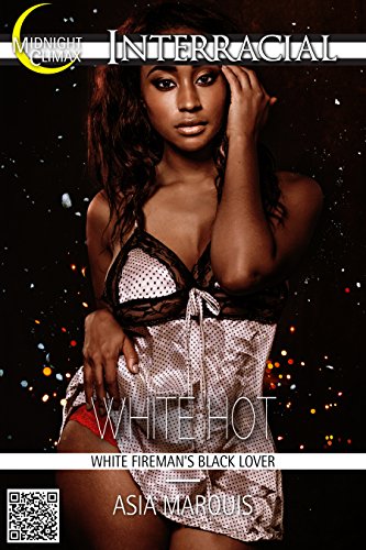 White Hot (White Fireman's Black Lover) (Once You Go Black... Book 2)