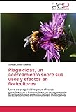 Image de Plaguicidas, un acercamiento sobre sus usos y efectos en floricultores: Usos de plaguicidas y sus efectos genotóxicos e inmunotóxicos con genes de .