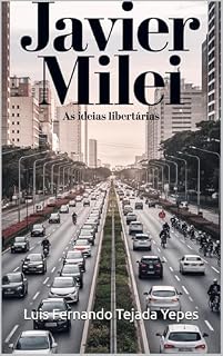 Livro Javier Milei : As Ideias Libertárias