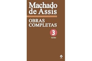 Obras Completas de Machado de Assis III: Teatro Completo (Portuguese Edition)