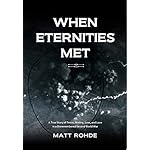 When Eternities Met: A true story of terror, mutiny, loss, and love in a disremembered Second World War