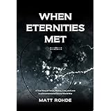 When Eternities Met: A true story of terror, mutiny, loss, and love in a disremembered Second World War