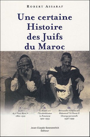 Une certaine histoire moderne des juifs au Maroc 1860-1999 by (Paperback)
