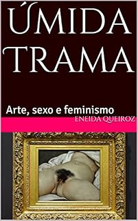Livro Úmida Trama: Arte, sexo e feminismo