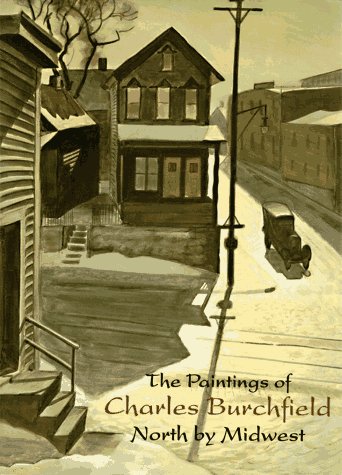 Paintings of Charles Burchfield: North by Midwest Paintings of Charles Burchfield: North by Midwest