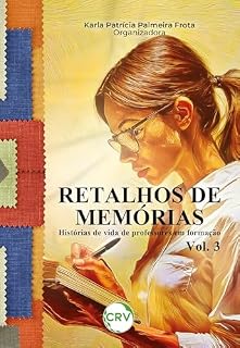 Livro Retalhos de memórias: Histórias de vida de professores em formação - Vol.: 03