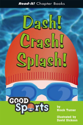 Dash! Crash! Splash! (Read-It! Chapter Books: Good Sports)