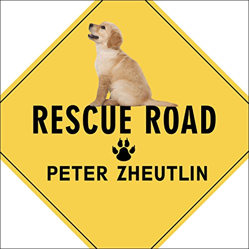 Download Rescue Road: One Man, Thirty Thousand Dogs and a Million Miles on the Last Hope Highway
