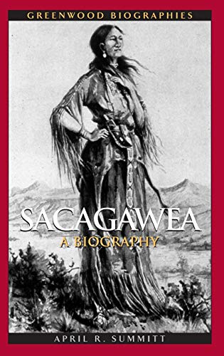 Sacagawea: A Biography (Greenwood Biographies) by April R. Summitt