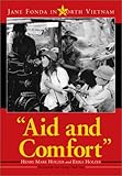 Aid and Comfort: Jane Fonda in North Vietnam