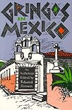Gringos in Mexico: An Anthology by Stephen Crane, William Cullen Bryant