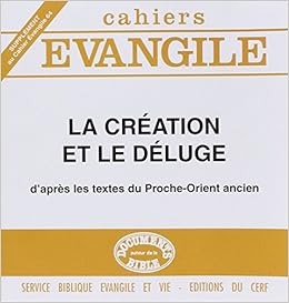 Supplément au Cahiers Evangile numéro 64 La Création et le déluge ...