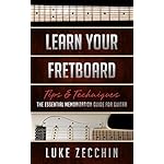 Learn Your Fretboard: The Essential Memorization Guide for Guitar (Book + Online Bonus Material)