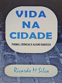 Livro VIDA NA CIDADE: POEMAS, CRÔNICAS E ALGUNS RABISCOS