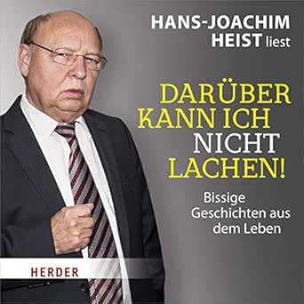 Amazon Com Daruber Kann Ich Nicht Lachen Bissige Geschichten Aus Dem Leben Audible Audio Edition Hans Joachim Heist Hans Joachim Heist Verlag Herder Audible Audiobooks