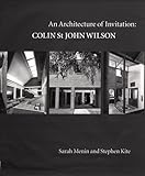 An Architecture of Invitation : Colin St John Wilson, Menin, Sarah and Kite, Stephen, 0754637832