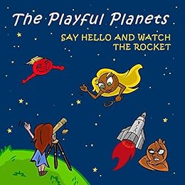 The Playful Planets: Say Hello and Watch the Rocket by [O'Druaidh, David]