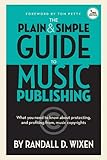 The Plain and Simple Guide to Music Publishing: What You Need to Know About Protecting and Profiting from Music Copyrights, 3rd Edition