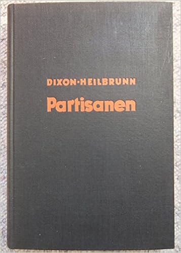 Partisanen Strategie Und Taktik Des Guerillakrieges Amazon De Dixon C Aubrey Heilbronn Otto Bucher