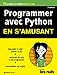 Programmer en s'amusant avec Python 2e édition Pour les Nuls (Mégapoche pour les nuls) (French Edi by 