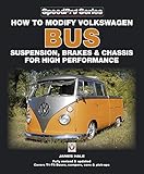 How to Modify Volkswagen Bus Suspension, Brakes & Chassis for High Performance: Updated & Enlarged New Edition (SpeedPro series Book 0)