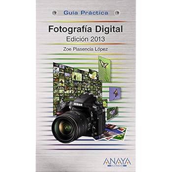 Fotografía digital. Edición 2013 (Guías Prácticas)