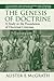 The Genesis of Doctrine: A Study in the Foundation of Doctrinal Criticism