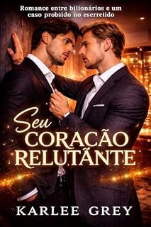 Livro SEU CORAÇÃO RELUTANTE: Romance entre bilionários e um caso proibido no escritório”