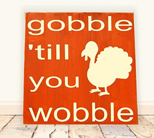 Gobble 'till you Wobble Fun Thanksgiving Vinyl Wooden Subway Art Sign 12"x12".