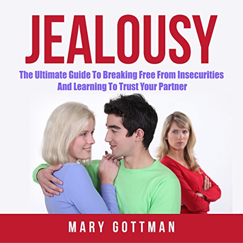 F.r.e.e Jealousy: The Ultimate Guide to Breaking Free from Insecurities and Learning to Trust Your Partner<br />[W.O.R.D]