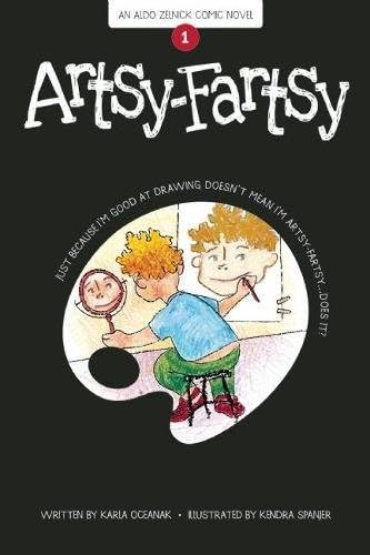 Artsy-Fartsy: Book 1 (The Aldo Zelnick Comic Novel Series, 1)