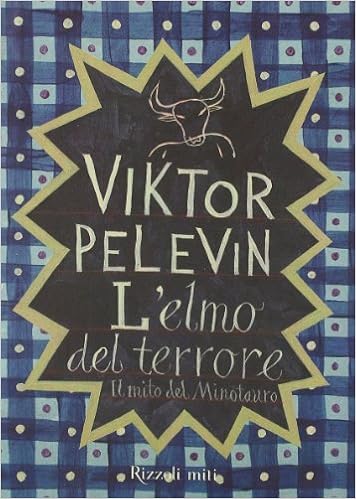 Viktor Pelevin - L'elmo del terrore. Il mito del minotauro (2005)