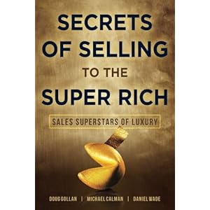 Secrets of Selling to the Super Rich: Sales Superstars of Luxury