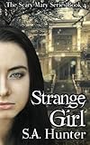 Strange Girl (The Scary Mary Series) (Volume 4)