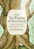 The Wisdom of Trees Oracle: Inspirational Cards for Wisdom and Guidance by 