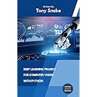 Deep Learning Project for Computer Vision with Python: Using image processing, machine learning and deep learning