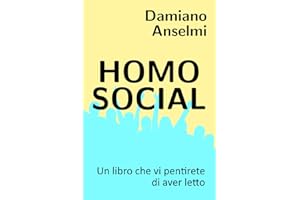 Homo Social: Un libro che vi pentirete di aver letto (Italian Edition)