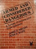 Armed and Considered Dangerous : A Survey of Felons and Their Firearms, Wright, James D. and Rossi, Peter H., 0202303314
