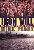 Iron Will: The Triathlete's Ultimate Challenge by 