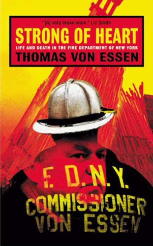 Strong of Heart: Life and Death in the Fire Department of New York