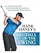 Hank Haney's Essentials of the Swing: A 7-Point Plan for Building a Better Swing and Shaping Your Shots