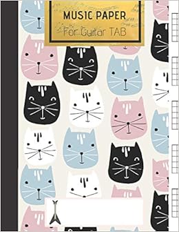 Music Paper For Guitar: Cute Cat Blank Guitar Chord Journal, by Mike Murphy Kristin Kelly Music Paper For Guitar: Cute Cat Blank Guitar Chord Journal, by Mike Murphy Kristin Kelly