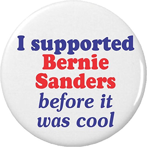 I supported Bernie Sanders before it was cool 1.25