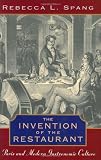 The Invention of the Restaurant: Paris and Modern Gastronomic Culture (Harvard Historical Studies)