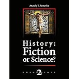 History; Fiction or Science? The dynastic parallelism method. Rome. Troy. Greece. The Bible. Chronological shifts.: New Chronology Vol.2 (History: Fiction or Science? Chronology)