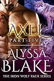 Axel Part Five - The Iron Wolf Pack Series (Sexy BBW & Werewolf Assassin Paranormal Romance)