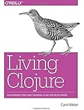 Living Clojure: An Introduction and Training Plan for Developers