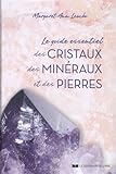 Le guide essentiel des cristaux, des minéraux et des pierres by 